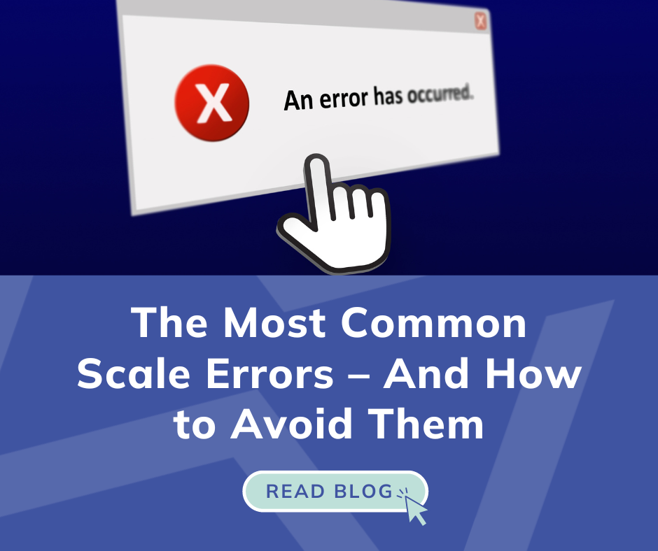 The Most Common Scale Errors – And How to Avoid Them