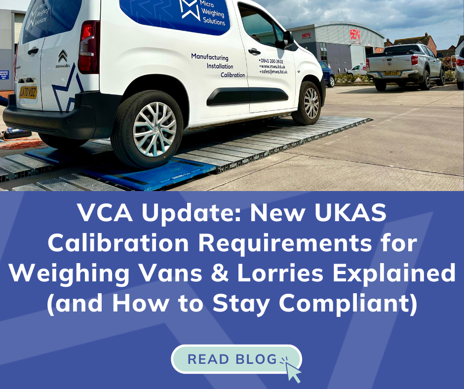 VCA Update: New UKAS Calibration Requirements for weighing Vans & Lorries Explained (and How to Stay Compliant)